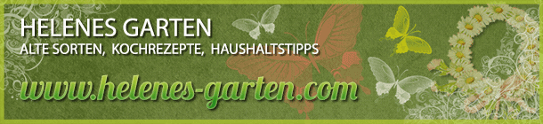 Helens Garten alte Sorten Haushaltstipps Kochrezepte